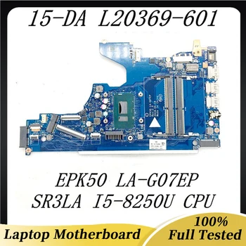 L20369-601 L20369-001 Материнская плата Для ноутбука HP 15-DA 15-DA0014DX Материнская плата EPK50 LA-G07EP с SR3LA I5-8250U 100% Полностью протестирована